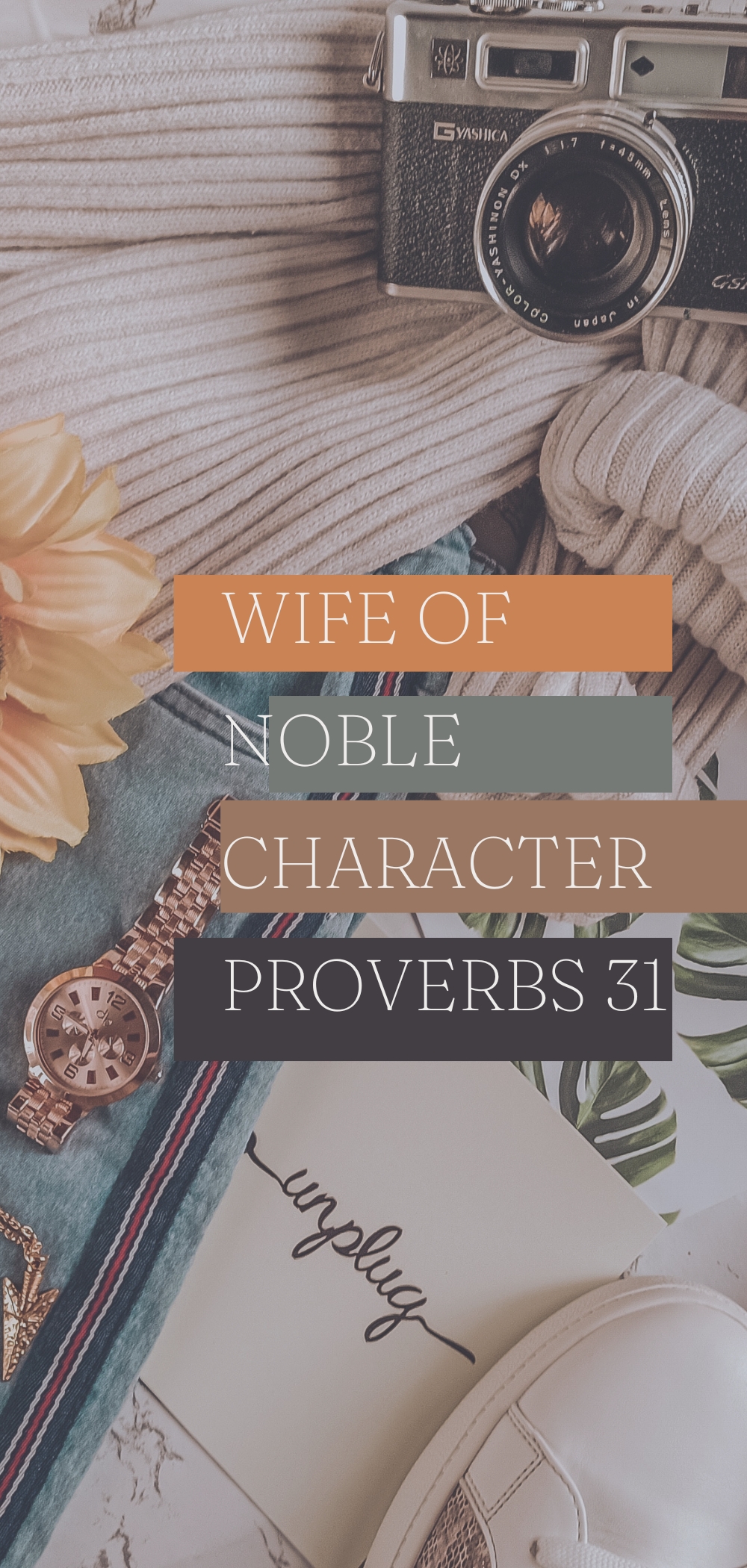 camera and silk flower on clothing with the text Wife of Noble Character Proverbs 31